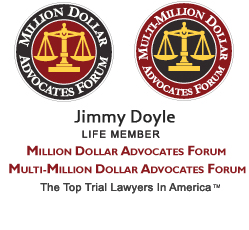 Jimmy Doyle - Doyle Law Firm, PC - Life Member of Million Dollar Advocates Forum and Multi-Million Dollar Advocates Forum - The Top Trial Lawyers in America